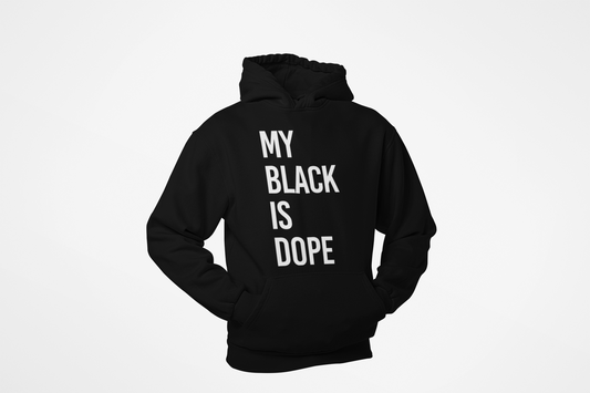 My Black is Dope Hoodie