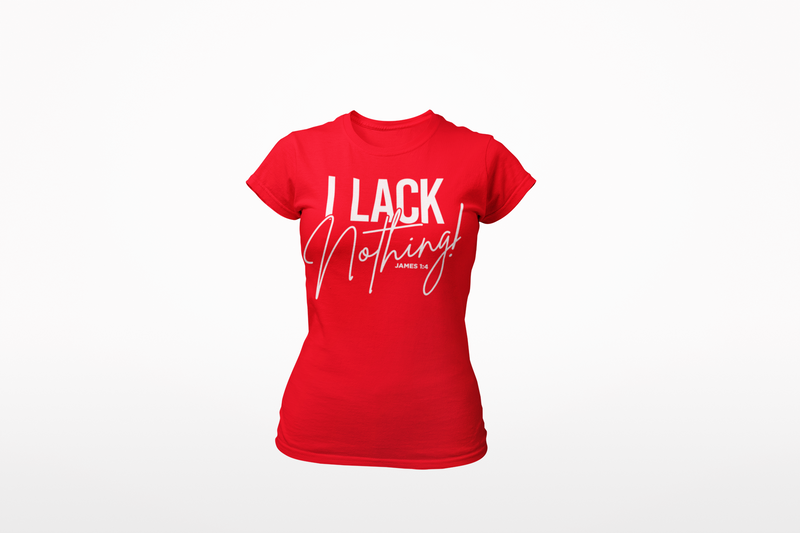 I Lack Nothing! - Women's T-Shirt