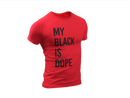 My Black is Dope -  Men's/Unisex Tee