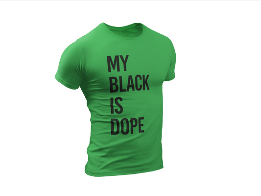 My Black is Dope T-shirt