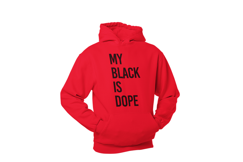 My Black is Dope Hoodie - Unisex