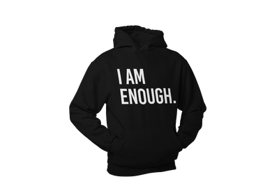 I Am Enough Hoodie - Unisex