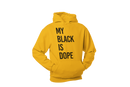 My Black is Dope Hoodie - Unisex